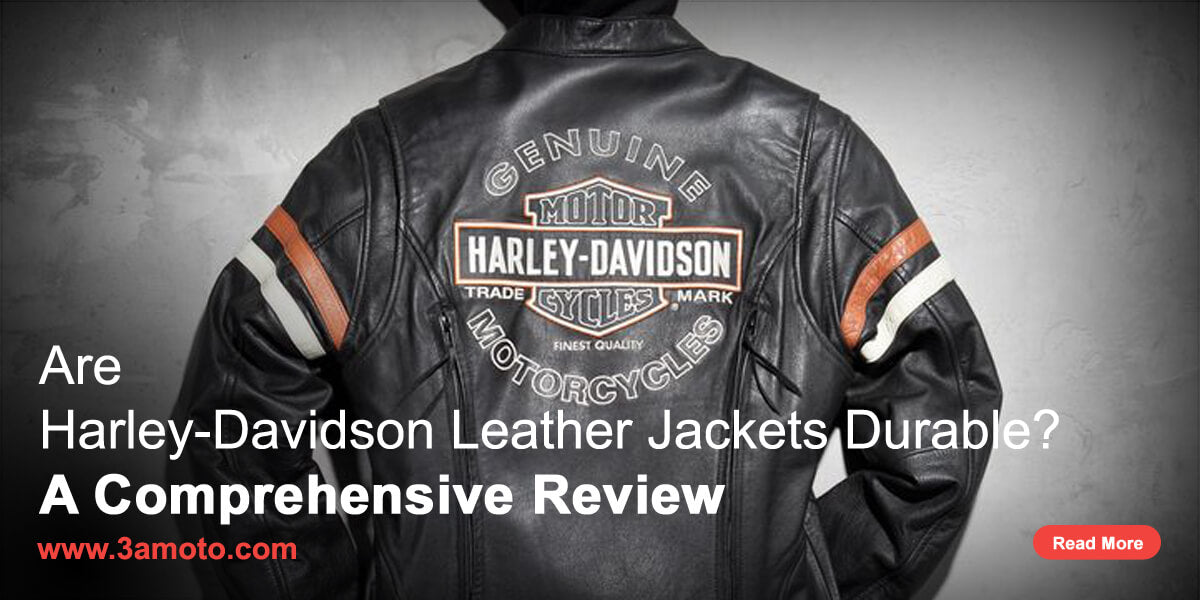 Are Harley-davidson Leather Jackets Durable? A Comprehensive Review