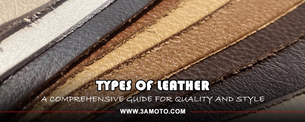 Types of Leather: A Comprehensive Guide for Quality and Style