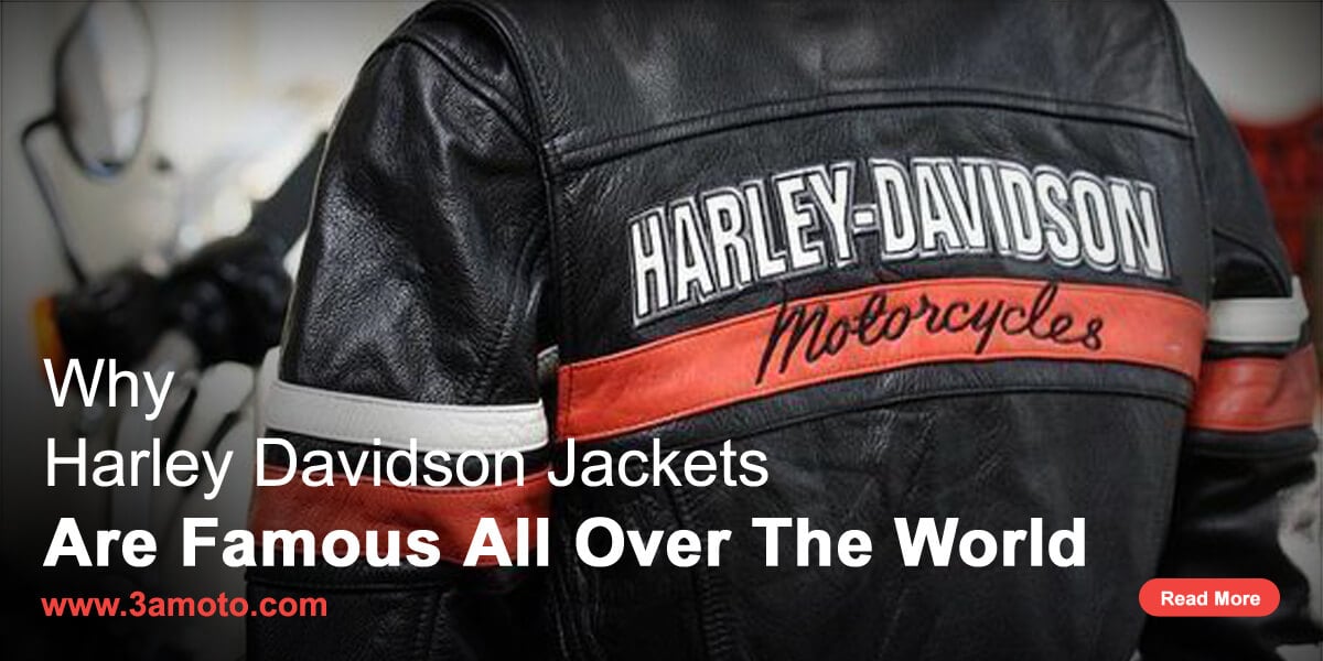 Why Harley Davidson Jackets Are Famous All Over The World